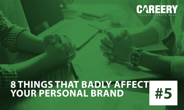 8 Things That Badly Affect Your Personal Brand
